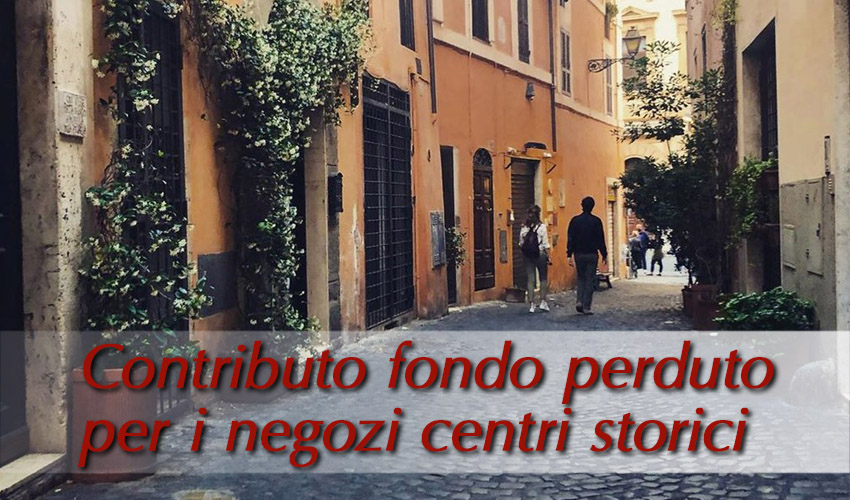 Fondo perduto per attività in centri storico turistici: istanze dal 18 novembre 2020