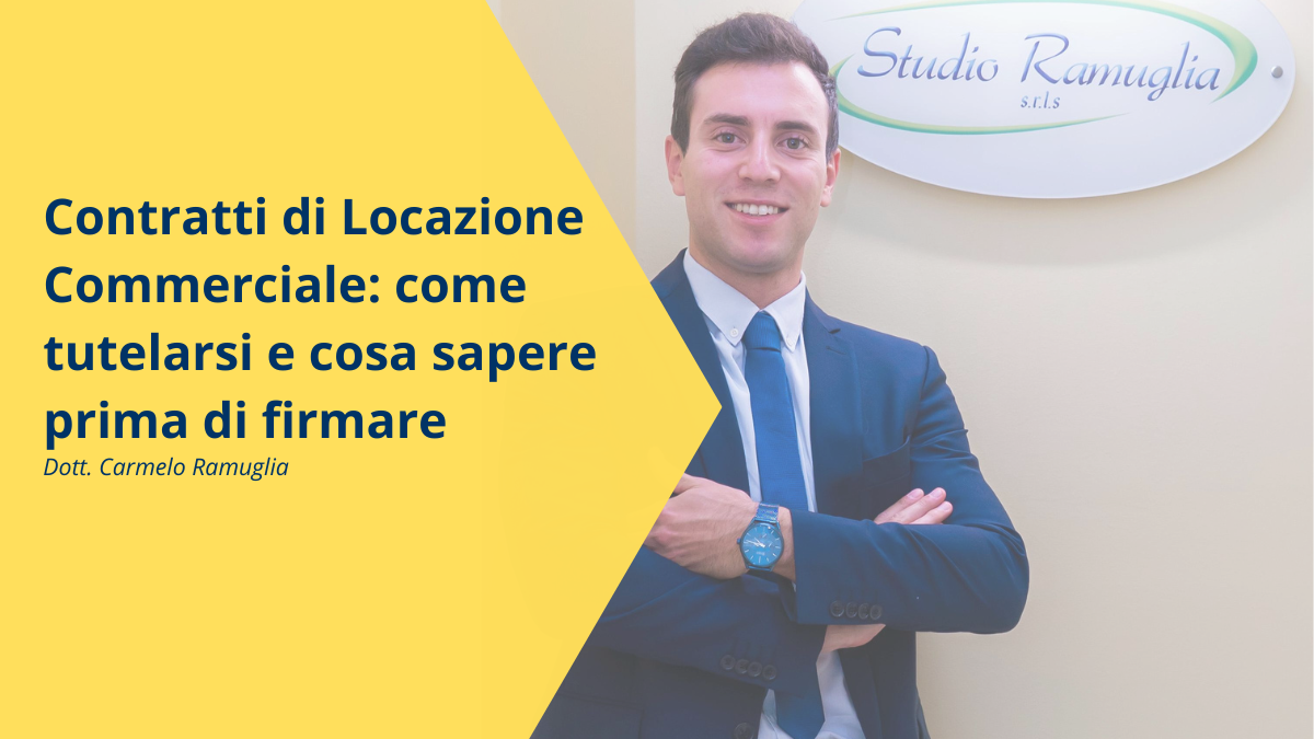 Contratti di Locazione Commerciale: come tutelarsi e cosa sapere prima di firmare